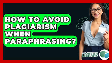 How To Avoid Plagiarism When Paraphrasing? - The Language Library