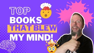 Books That Blew My Mind!!! 🤯