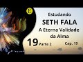 SETH FALA - CAP 19 PART 2 - PRESENTES ALTERNADOS E FOCO MÚLTIPLO | Evoluir 264