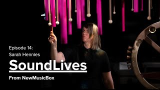 Sarah Hennies: Getting at the Heart of a Sound | SoundLives from NewMusicBox