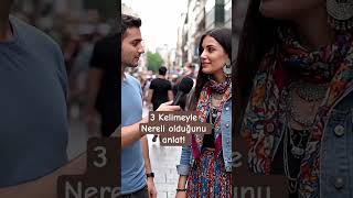 3 Kelime Ile Nereli Olduğunu Anlat.