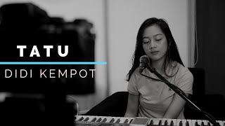 TATU ( DIDI KEMPOT ) - MICHELA THEA COVER chords