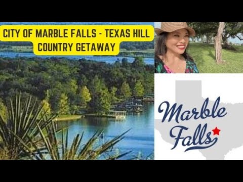 THE CITY OF MARBLE FALLS -   TEXAS HILL COUNTRY GETAWAY