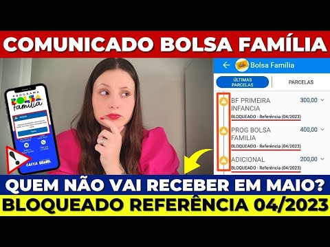 🚫 BOLSA FAMÍLIA BLOQUEADO Referência 04/2023 – APARECEU NO APP E NÃO CAIU NA CONTA? VEJA O MOTIVO!