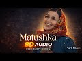 Matushka 8D Audio Tatyana Kurtukova Use Headphones SPY Music 