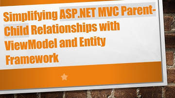 Simplifying ASP.NET MVC Parent-Child Relationships with ViewModel and Entity Framework