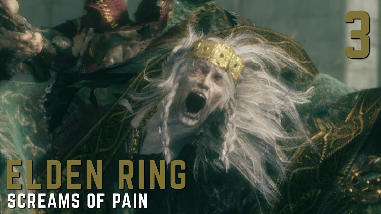 ELDEN RING PART 3 SCREAMS OF PAIN YouTube