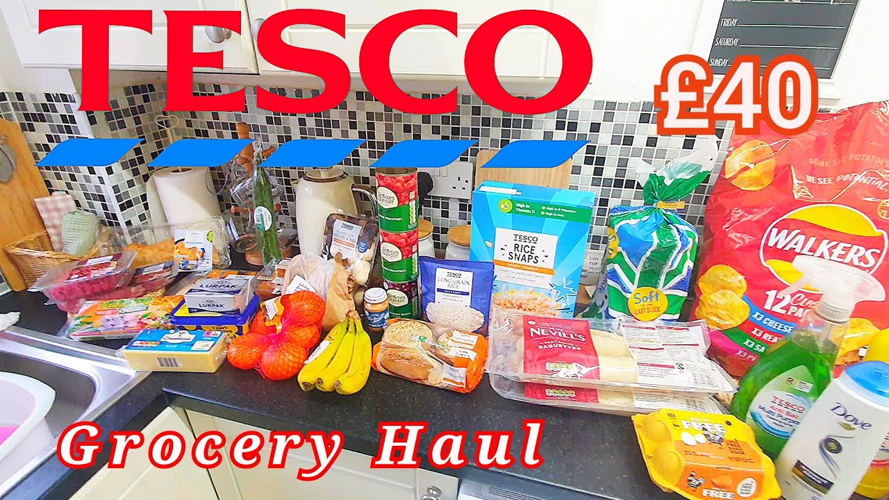 Tesco Grocery Haul What £40 gets you In a cost of living crisis