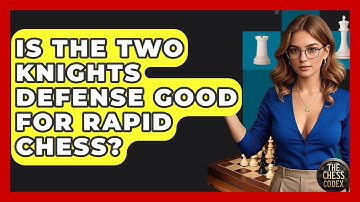 Is The Two Knights Defense Good For Rapid Chess? - The Chess Codex