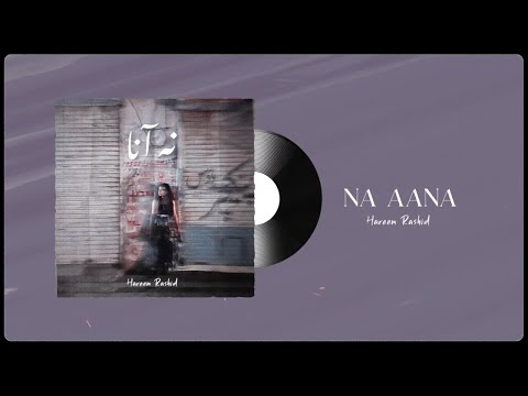 Na Aana | Hareem Rashid | Lyrical Video