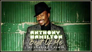 Video thumbnail of "ANTHONY HAMILTON - Best Of Me (DJ Soulchild Remix)"