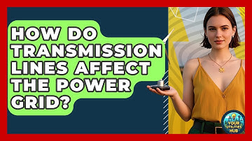 How Do Transmission Lines Affect the Power Grid? - Your Utilities Hub