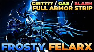 Warframe - Frosty Felarx | Crit / Slash / Gas | An Unorthodox Approach
