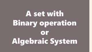 Binary operations |Group theory | Abstract Algebra Lecture 01