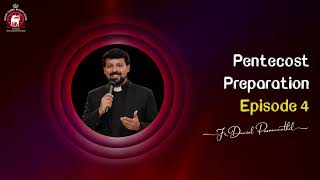 Pentecost Preparation | Episode 4 | Fr. Daniel Poovannathil
