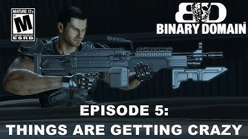 Binary Domain Episode 5: Things are getting Crazy
