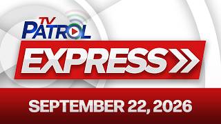 TV Patrol Express | September 22, 2026