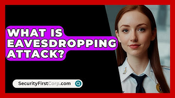 What Is Eavesdropping Attack? - SecurityFirstCorp.com
