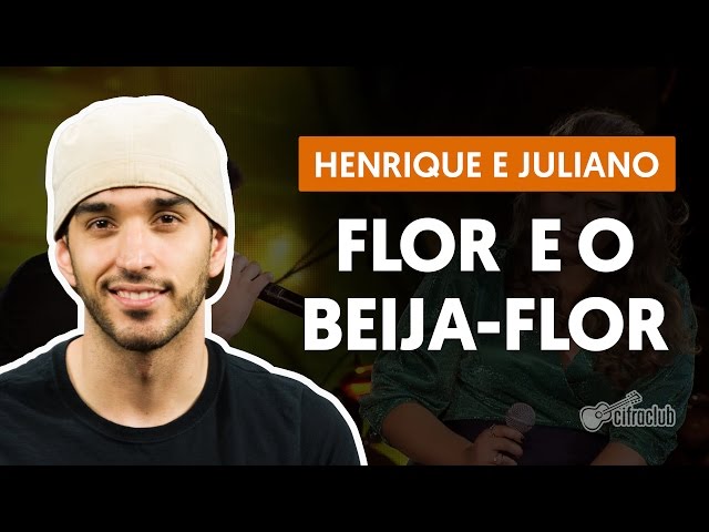Flor e o Beija-flor (part. Marília Mendonça) - Henrique e Juliano (aula de violão completa) class=