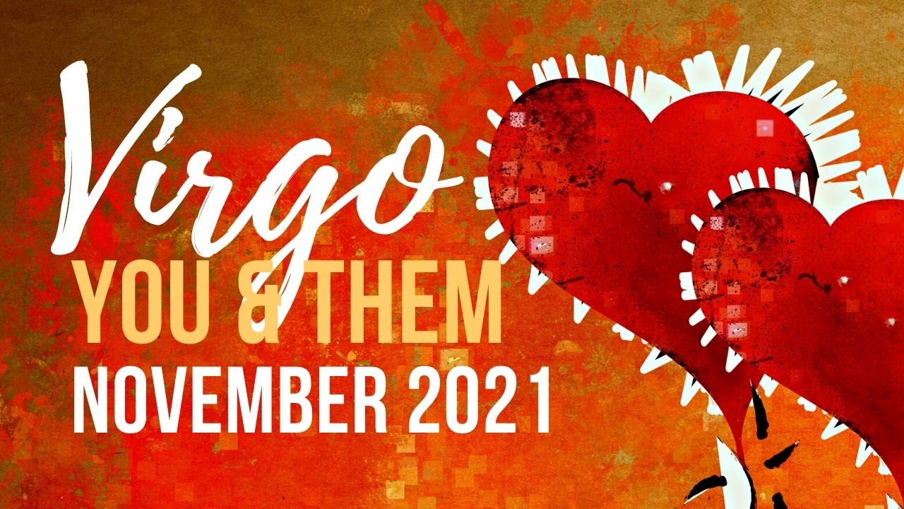 VIRGO ❤️ You’ve Changed..but They're Not Giving Up ~ You & Them November 2021 Love Tarot
