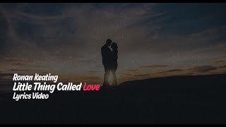 Ronan Keating - Little Thing Called Love (Single Mix) - Lyrics Video