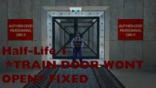 Half-Life 1 TRAIN DOOR FIX BUG!