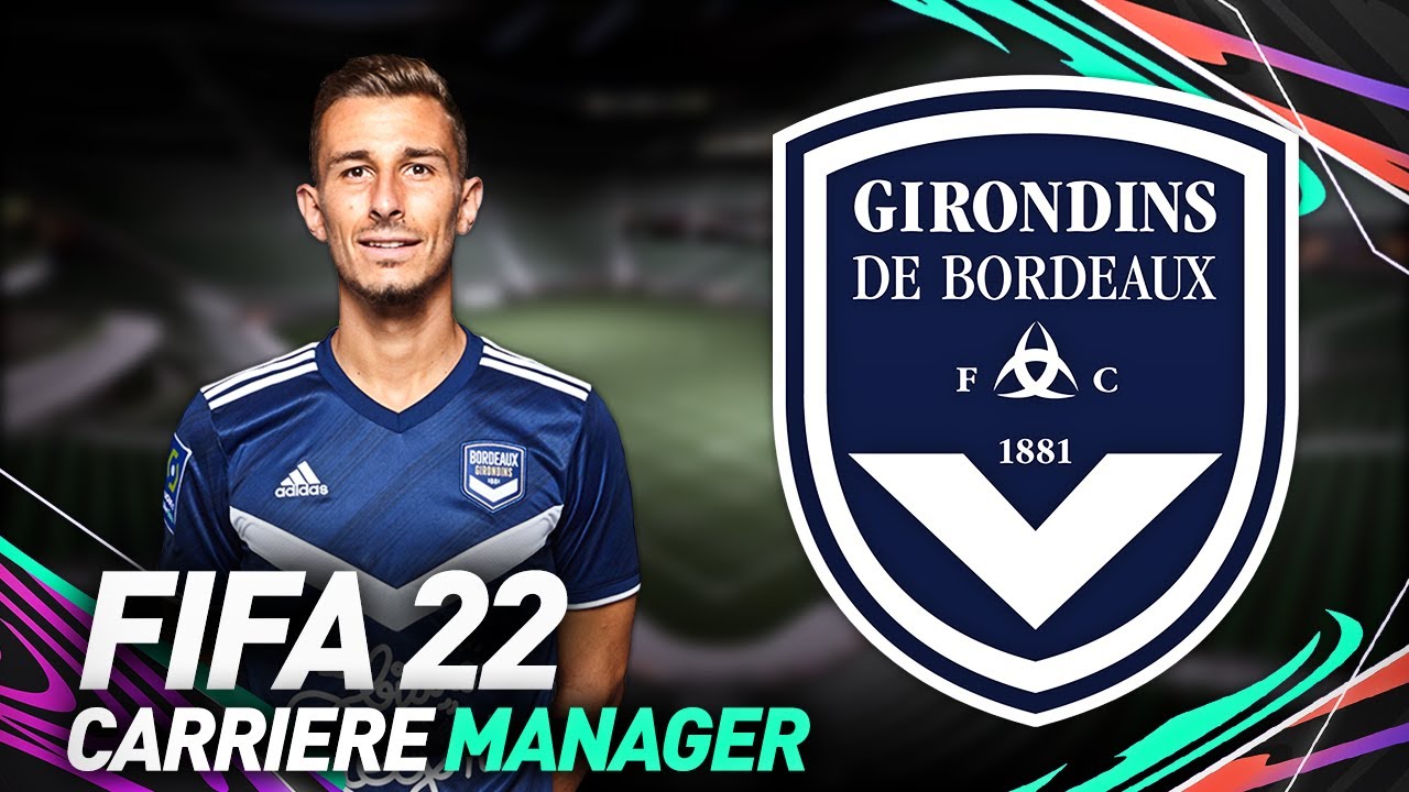 FIFA 22 | CARRIÈRE MANAGER BORDEAUX : JE SAUVE LES GIRONDINS !