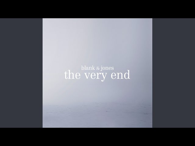 Blank & Jones - The Very End