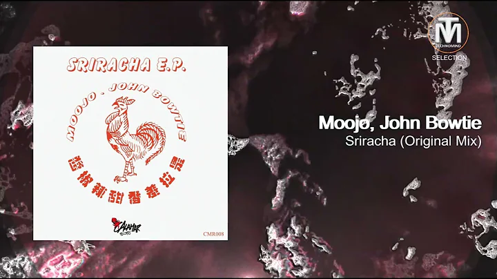 Moojo, John Bowtie - Sriracha (Original Mix) [Cala...