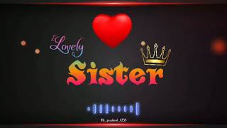 ..Lovely Sister.. Whatsapp Status Sister Song