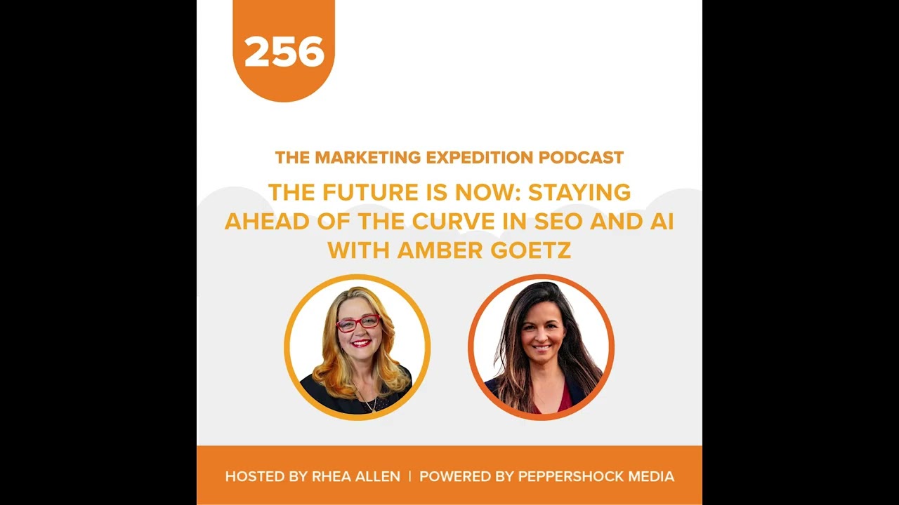 The Future is Now, Staying Ahead of the Curve in SEO and AI with Amber Goetz | Marketing Expediti...