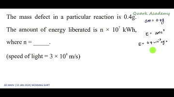 JEE MAIN 31Jan 2024 morning shift solution in English | The mass defect in a particular reaction is
