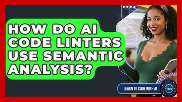How Do AI Code Linters Use Semantic Analysis? - Learning To Code With AI