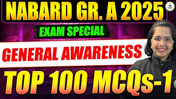 NABARD Grade A 2025 | Top 100 GA MCQs Part 1 | Most Expected Questions |Brahmastra Series for NABARD