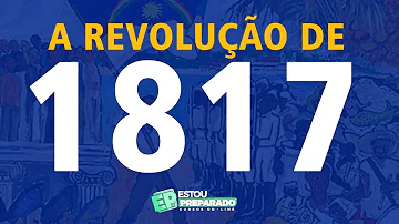 Qual foi o motivo da Revolução de 1817?