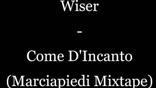 Wiser - Come D&#39;Incanto (TESTO)