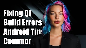 Fixing Qt Build Errors for Android: Common Issues and Solutions