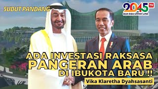 ADA INVESTASI RAKSASA DARI PANGERAN ARAB DI IBUKOTA BARU‼️ -  Vika Dyahsasanti  (Sudut Pandang #140)