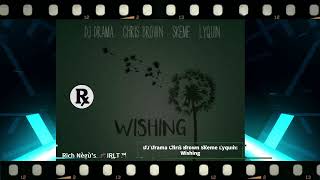 DJ Drama Ft  Chris Brown Skeme Lyquin  Wishing  #music #musica