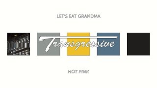 Let&#39;s Eat Grandma - Hot Pink