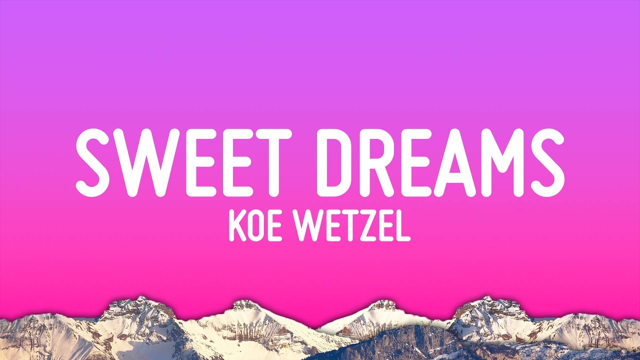 Koe Wetzel - Sweet Dreams (Lyrics)
