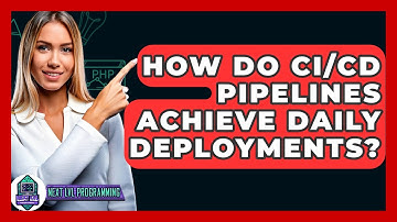 How Do CI/CD Pipelines Achieve Daily Deployments? - Next LVL Programming