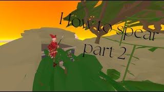 How to spear part 2