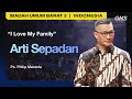 I Love My Family : Arti Sepadan - Ps. Philip Mantofa (GMS Church)