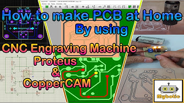 How to make PCB at Home by using CNC Engraving Machine, Proteus design PCB, CopperCam generate gcode