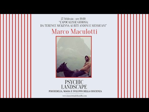 PSYCHIC LANDSCAPE - Da Terence McKenna ai riti andini e messicani con Marco Maculotti