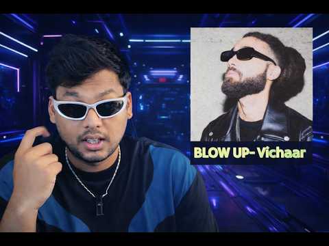 BLOW UP- Vichaar | First Time Hearing This