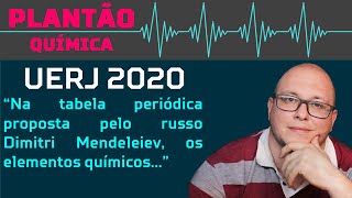 UERJ 2020 'Na tabela periódica proposta pelo russo Dimitri Mendeleiev, os elementos químicos'