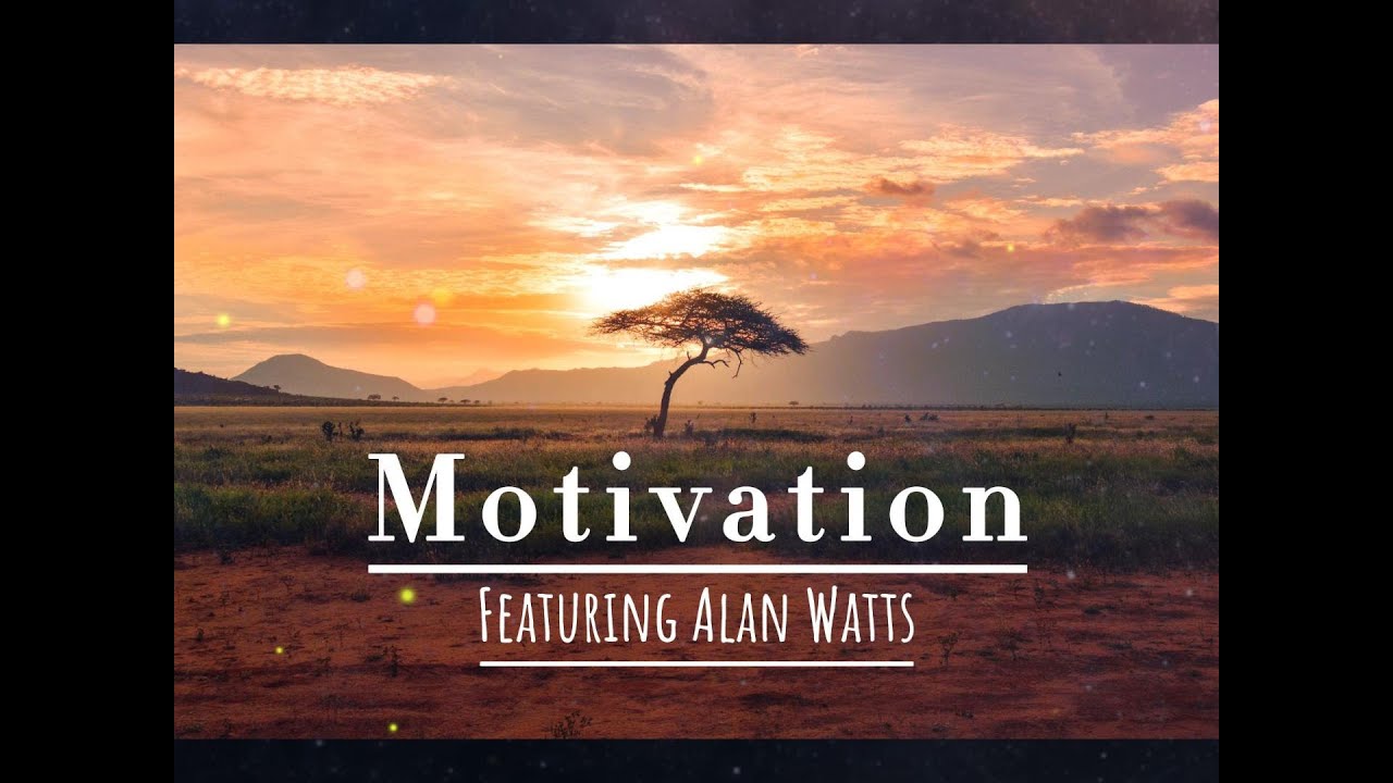 Motivation - Lecture by Alan Watts with Meditation Music