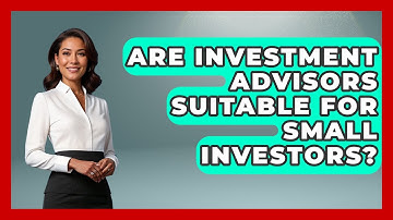 Are Investment Advisors Suitable for Small Investors? | Wealth Advisor Success Hub News